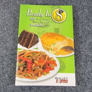 Bullet Express Ready In 8 Recipe Book 101 Meals Spiral Bound Cookbook 2008